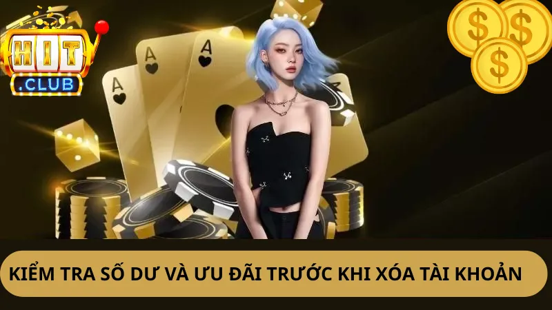 Kiểm tra số dư, khuyến mãi trước khi tìm cách xóa tài khoản Hitclub