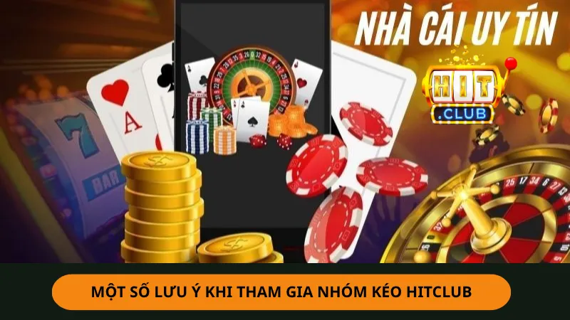 Những điều cần lưu ý khi tham gia nhóm kéo Hitclub