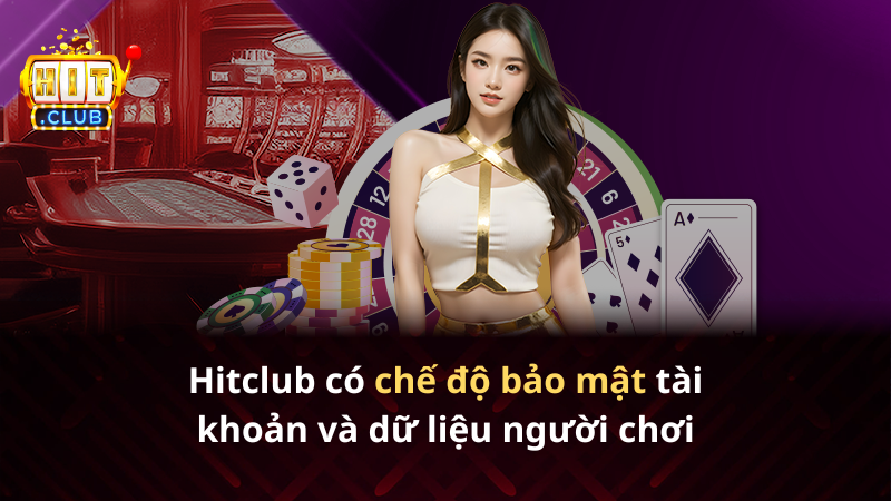 Hitclub có công nghệ bảo mật cao